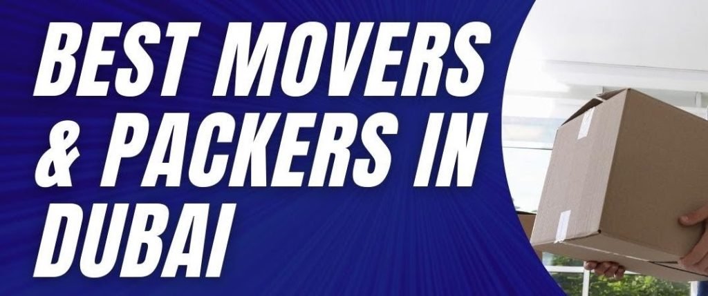 Best Movers and Packers in Dubai (2025 Guide)